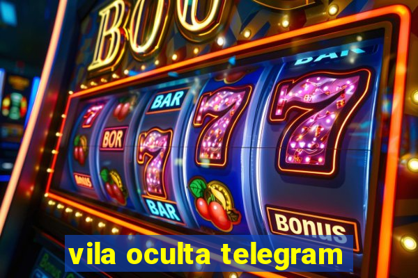 vila oculta telegram